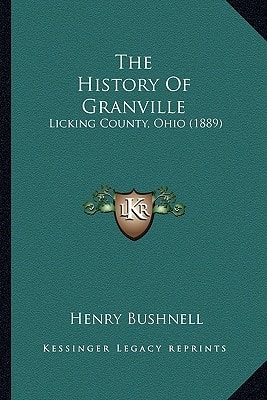 The History Of Granville: Licking County, Ohio (1889)