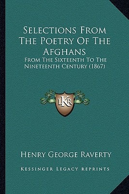 Selections From The Poetry Of The Afghans: From The Sixteenth To The Nineteenth Century (1867)