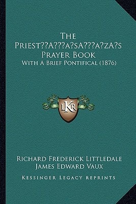 The Priest’s Prayer Book: With A Brief Pontifical (1876)