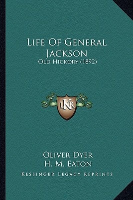 Life Of General Jackson: Old Hickory (1892)