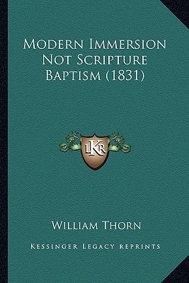 Modern Immersion Not Scripture Baptism (1831)