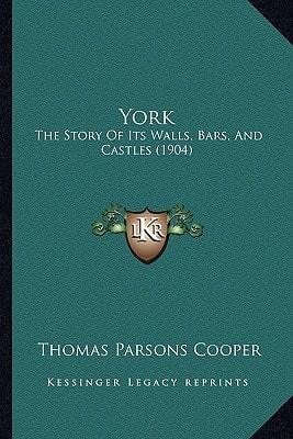 York: The Story Of Its Walls, Bars, And Castles (1904)