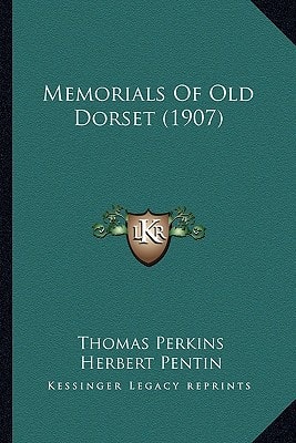 Memorials Of Old Dorset (1907)
