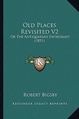 Old Places Revisited V2: Or The Antiquarian Enthusiast (1851)