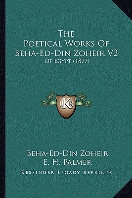 The Poetical Works Of Beha-Ed-Din Zoheir V2: Of Egypt (1877)