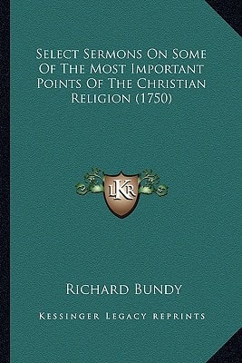 Select Sermons On Some Of The Most Important Points Of The Christian Religion (1750)