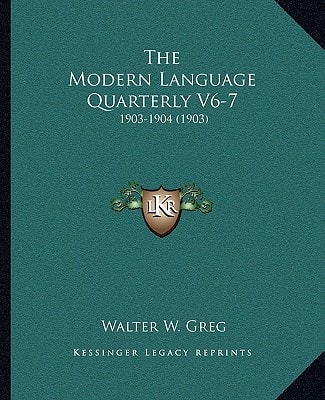 The Modern Language Quarterly V6-7: 1903-1904 (1903)