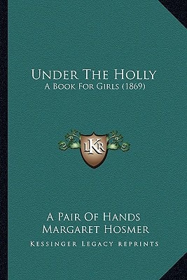 Under The Holly: A Book For Girls (1869)