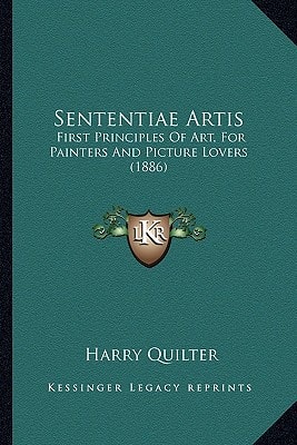 Sententiae Artis: First Principles Of Art, For Painters And Picture Lovers (1886)