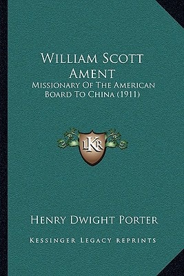 William Scott Ament: Missionary Of The American Board To China (1911)
