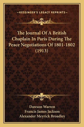 The Journal Of A British Chaplain In Paris During The Peace Negotiations Of 1801-1802 (1913)