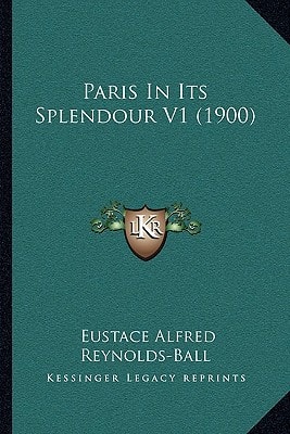 Paris In Its Splendour V1 (1900)