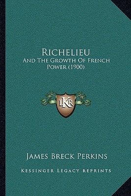 Richelieu: And The Growth Of French Power (1900)