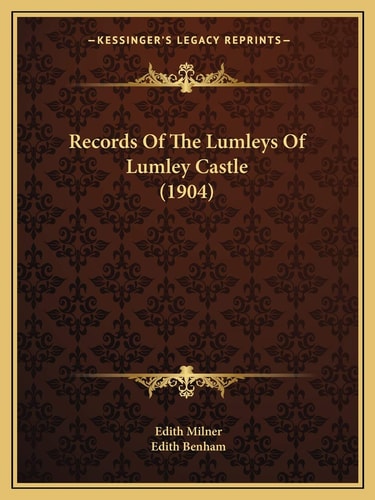 Records Of The Lumleys Of Lumley Castle (1904)