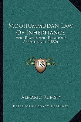 Moohummudan Law Of Inheritance: And Rights And Relations Affecting It (1880)