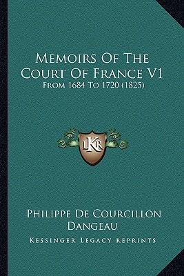 Memoirs Of The Court Of France V1: From 1684 To 1720 (1825)