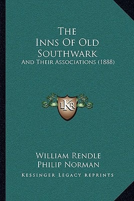 The Inns Of Old Southwark: And Their Associations (1888)