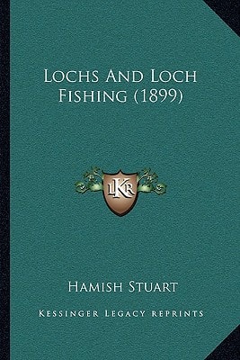 Lochs And Loch Fishing (1899)