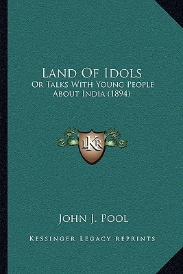 Land Of Idols: Or Talks With Young People About India (1894)