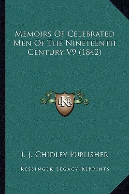 Memoirs Of Celebrated Men Of The Nineteenth Century V9 (1842)