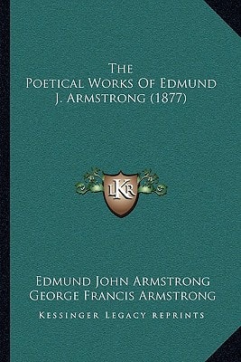 The Poetical Works Of Edmund J. Armstrong (1877)