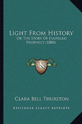 Light From History: Or The Story Of Fulfilled Prophecy (1880)