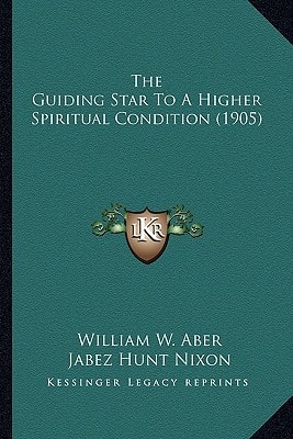 The Guiding Star To A Higher Spiritual Condition (1905)
