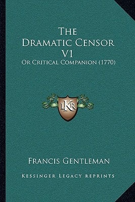 The Dramatic Censor V1: Or Critical Companion (1770)
