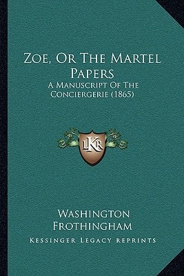 Zoe, Or The Martel Papers: A Manuscript Of The Conciergerie (1865)