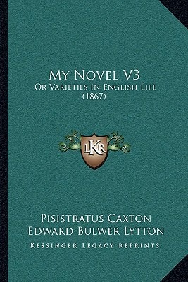 My Novel V3: Or Varieties In English Life (1867)