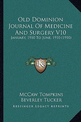 Old Dominion Journal Of Medicine And Surgery V10: January, 1910 To June, 1910 (1910)