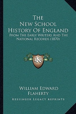 The New School History Of England: From The Early Writers And The National Records (1870)