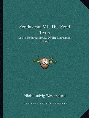 Zendavesta V1, The Zend Texts: Or The Religious Books Of The Zoroastrians (1854)