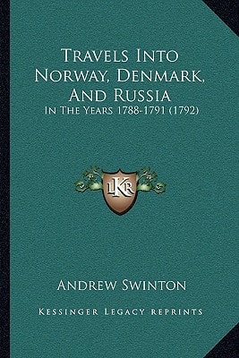 Travels Into Norway, Denmark, And Russia: In The Years 1788-1791 (1792)