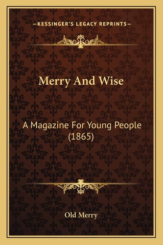 Merry And Wise: A Magazine For Young People (1865)