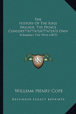 The History Of The Rifle Brigade, The Prince Consort’s Own: Formerly The 95th (1877)