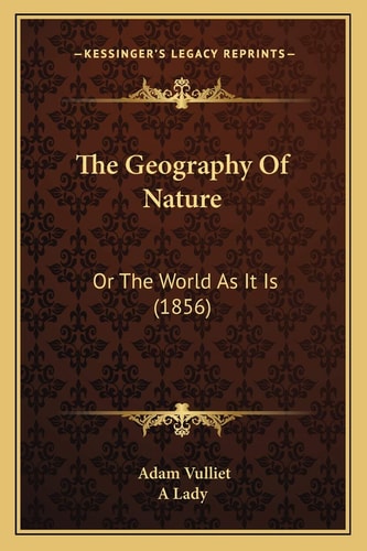 The Geography Of Nature: Or The World As It Is (1856)