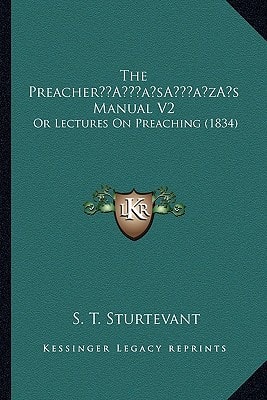 The Preacher’s Manual V2: Or Lectures On Preaching (1834)