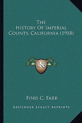 The History Of Imperial County, California (1918)