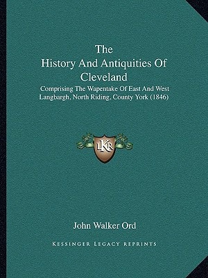 The History And Antiquities Of Cleveland: Comprising The Wapentake Of East And West Langbargh, North Riding, County York (1846)