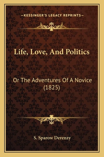 Life, Love, And Politics: Or The Adventures Of A Novice (1825)