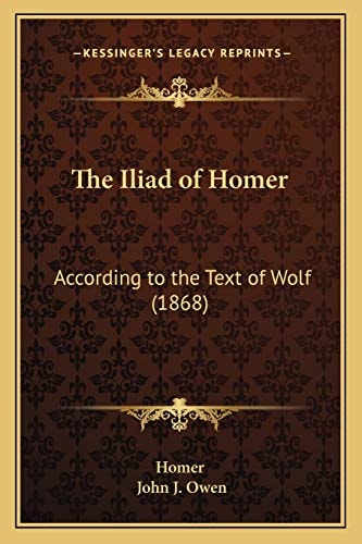 The Iliad of Homer: According to the Text of Wolf (1868)