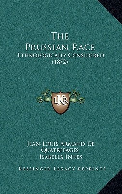 The Prussian Race: Ethnologically Considered (1872)