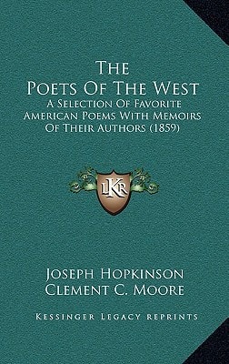 The Poets Of The West: A Selection Of Favorite American Poems With Memoirs Of Their Authors (1859)