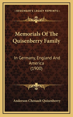 Memorials Of The Quisenberry Family: In Germany, England And America (1900)