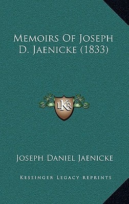 Memoirs Of Joseph D. Jaenicke (1833)