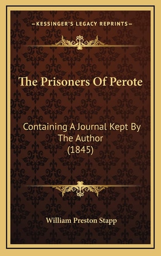 The Prisoners Of Perote: Containing A Journal Kept By The Author (1845)