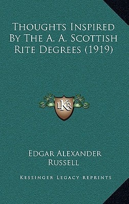 Thoughts Inspired By The A. A. Scottish Rite Degrees (1919)