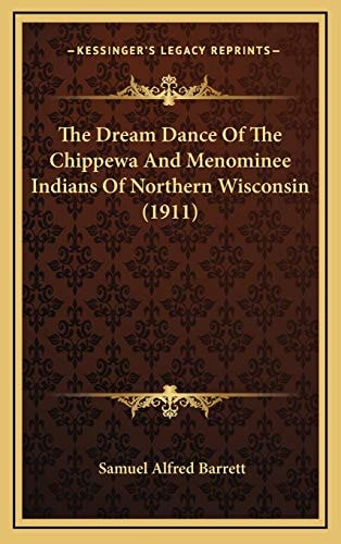 The Dream Dance Of The Chippewa And Menominee Indians Of Northern Wisconsin (1911)