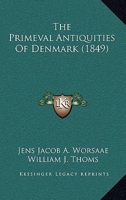 The Primeval Antiquities Of Denmark (1849)